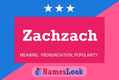 Póster del nombre Zachzach