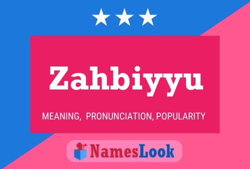 Póster del nombre Zahbiyyu