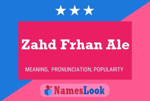 Póster del nombre Zahd Frhan Ale