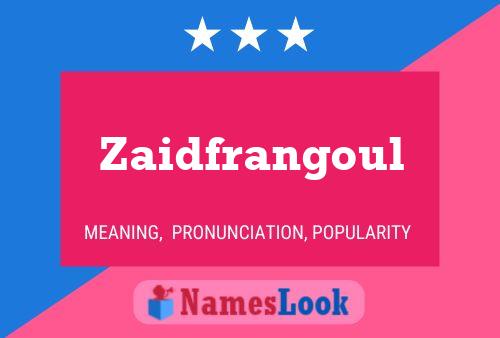 Póster del nombre Zaidfrangoul