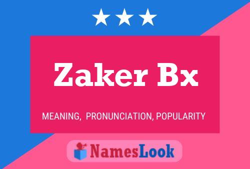 Póster del nombre Zaker Bx