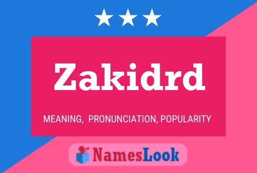 Póster del nombre Zakidrd