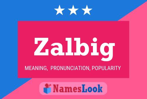 Póster del nombre Zalbig