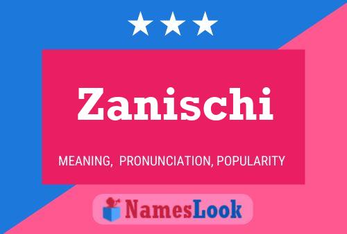 Póster del nombre Zanischi