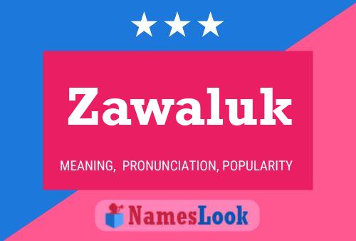 Póster del nombre Zawaluk