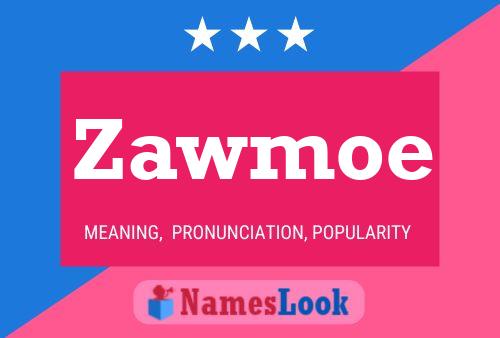 Póster del nombre Zawmoe