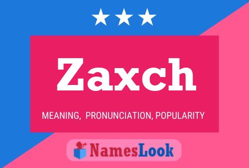 Póster del nombre Zaxch