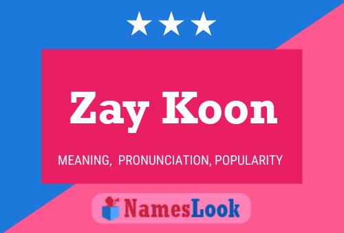 Póster del nombre Zay Koon