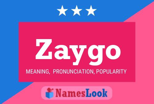 Póster del nombre Zaygo