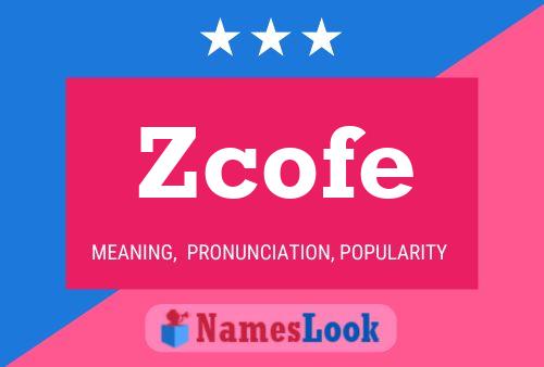 Póster del nombre Zcofe