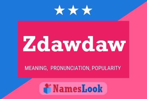 Póster del nombre Zdawdaw