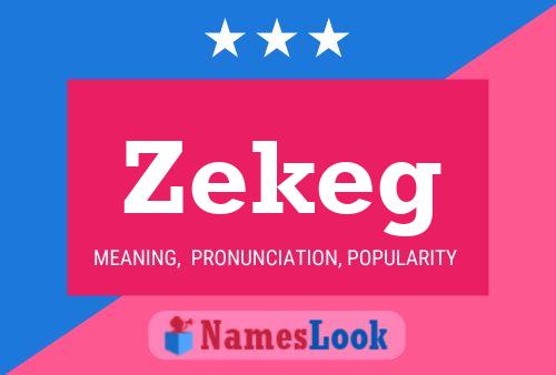 Póster del nombre Zekeg