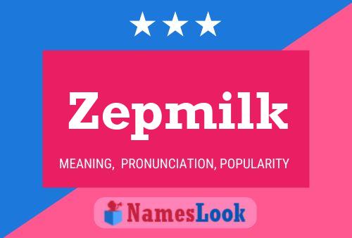 Póster del nombre Zepmilk