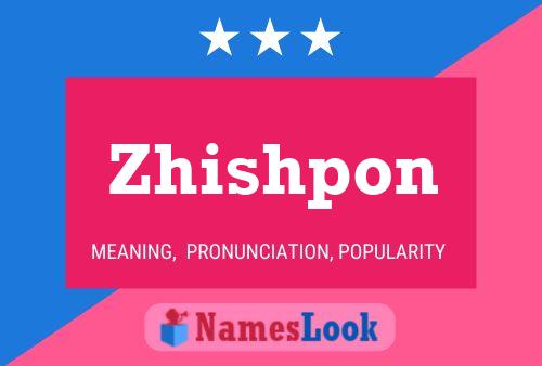 Póster del nombre Zhishpon