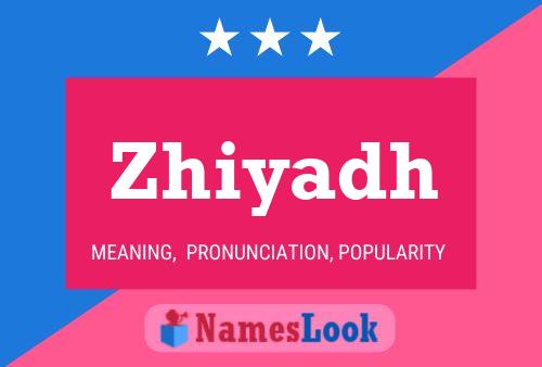 Póster del nombre Zhiyadh