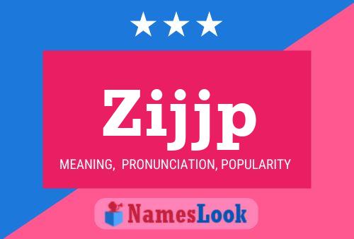 Póster del nombre Zijjp