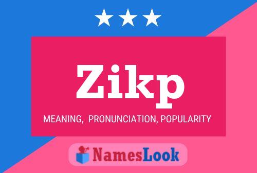 Póster del nombre Zikp