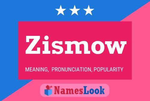 Póster del nombre Zismow