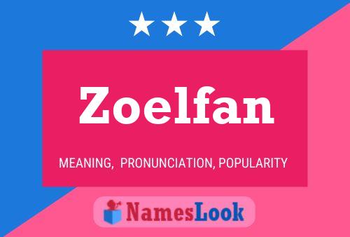 Póster del nombre Zoelfan