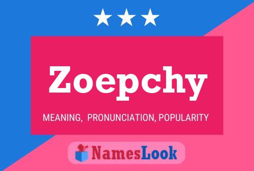 Póster del nombre Zoepchy