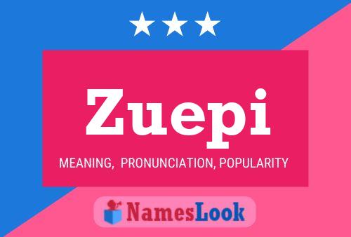 Póster del nombre Zuepi