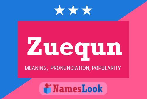 Póster del nombre Zuequn