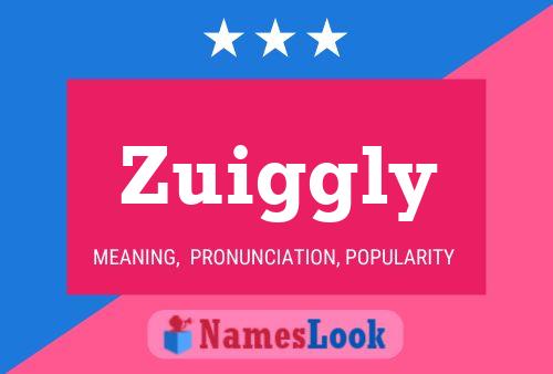 Póster del nombre Zuiggly