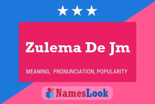 Póster del nombre Zulema De Jm