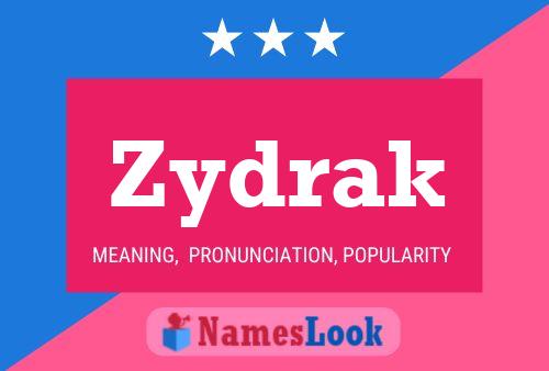 Póster del nombre Zydrak